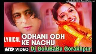Odhani Odh Ke Nachu (Tere Naam)(Love Hard  Mix) Dj Golu BaBu