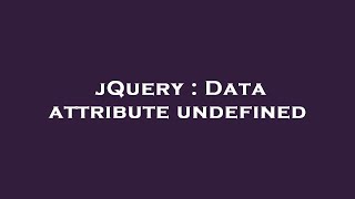 jQuery : Data attribute undefined