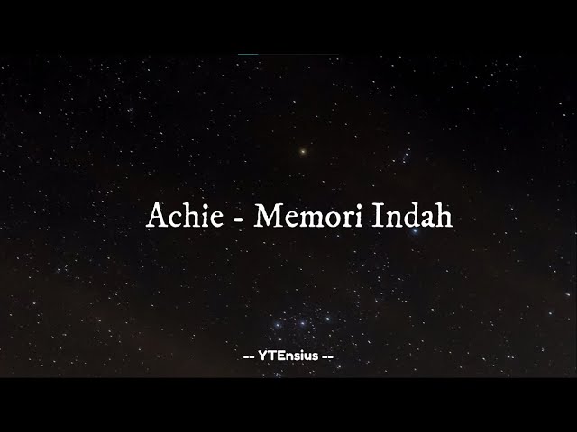 Achie - Memori Indah (Lirik Lagu) class=