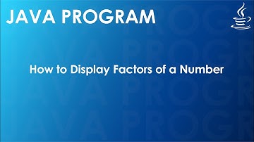 Java Program to Display Factors of a Number | Java Examples