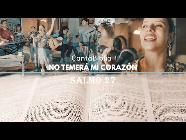 Mira Salmo 27 - No temerá mi corazón | CantaBiblia - Video Oficial en YouTube Mira Salmo 27 - No temerá mi corazón | CantaBiblia - Video Oficial en YouTube