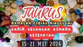 Ramalan Zodiak TAURUS Minggu Ini ‼️ (KARIR, KEUANGAN, ASMARA, KESEHATAN) Di'15-21 MEI 2024'