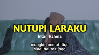 mungkin ono ati liyo sek lagi tok jogo || NUTUPI LARAKU - INTAN RAHMA