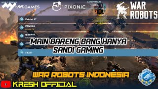 MAIN BARENG BANG HANYA SANDI GAMING | WAR ROBOTS INDONESIA #wrwinpyro2