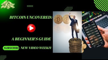 Bitcoin Uncovered! A Beginner