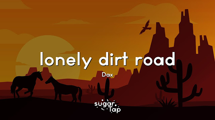 Dax - Lonely Dirt Road (Lyrics) 🎤 When I need space that's where I go