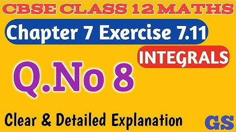 Chapter 7 - Exercise 7.11 (Q.No 8) Integrals | CBSE Class 12th Maths in Tamil - NCERT - GS