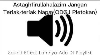Sound Effect Astagfirullahalazim Jangan Teriak-teriak Napa (ODGJ Pletokan)