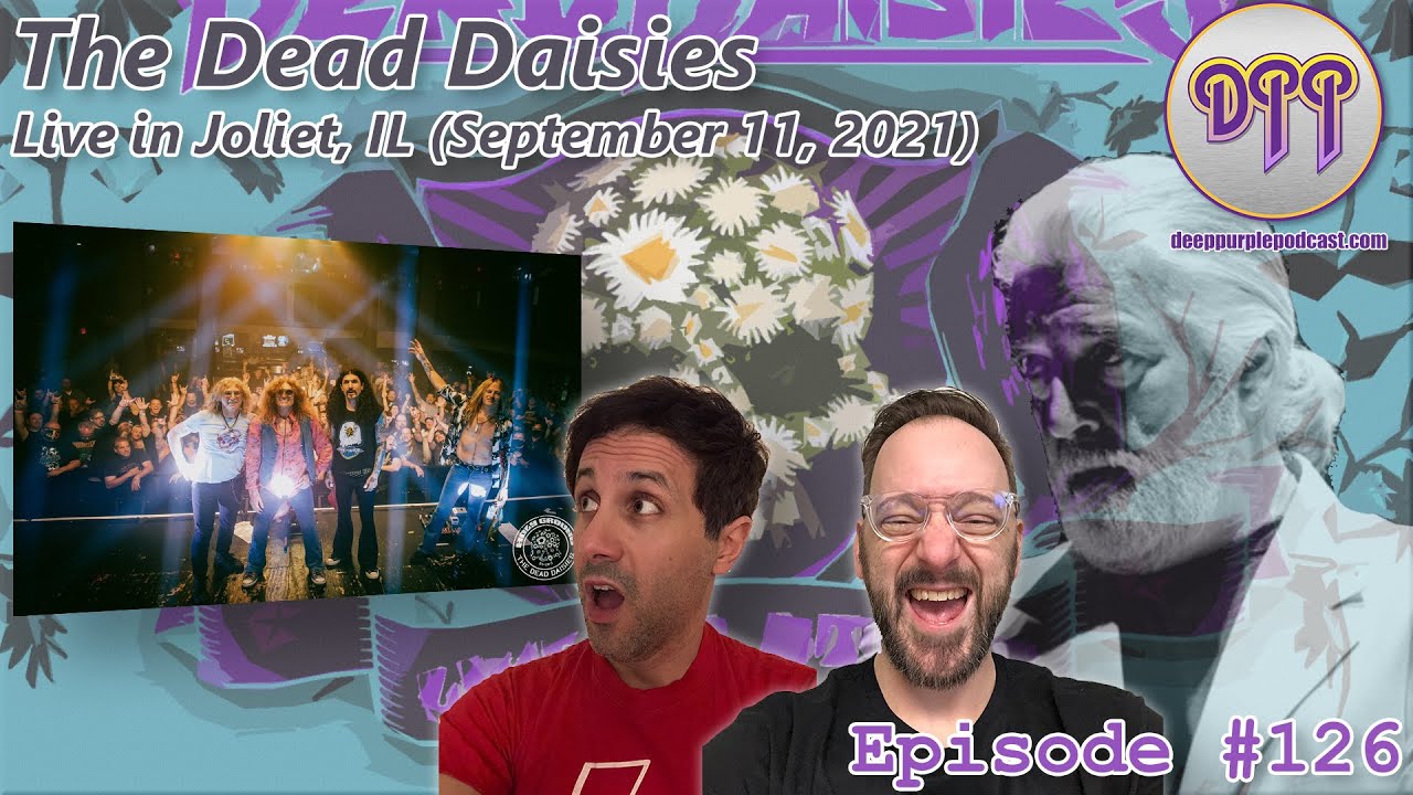 Episode #126 - The Dead Daisies - Live in Joliet, IL (September 11, 2021)