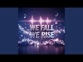 We Fall We Rise 