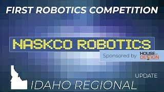 First Robotics Idaho Regional Team Naskcorpions 2594 update Taco Bell Arena House of Design Robotics