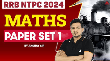 RRB NTPC 2024 Maths Paper Set -1 By Akshay Sir