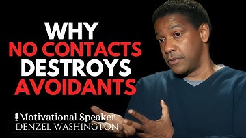 WHY AVOIDANTS ARE ADDICTED TO YOU AFTER NO CONTACT | DENZEL WASHINGTON MOTIVATIONAL SPEECH