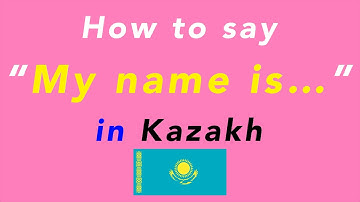 How to say “My name is…” in Kazakh