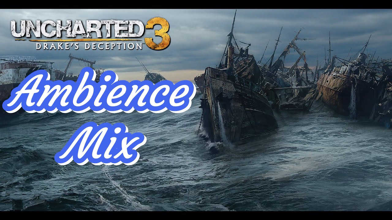 Uncharted 3 | Ambience Mix