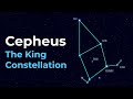 Exploring the Constellation Cepheus