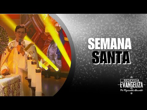 Semana Santa - Padre Reginaldo Manzotti