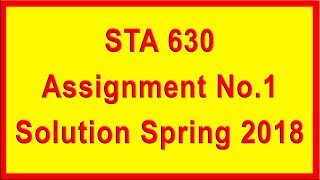STA630 Assignment 1 Solution Spring 2018 || Virtual University || A4E Profile