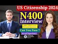 N400 Naturalization Interview 2024 | US Citizenship Interview Test with Actual Applicant #n400 #usa