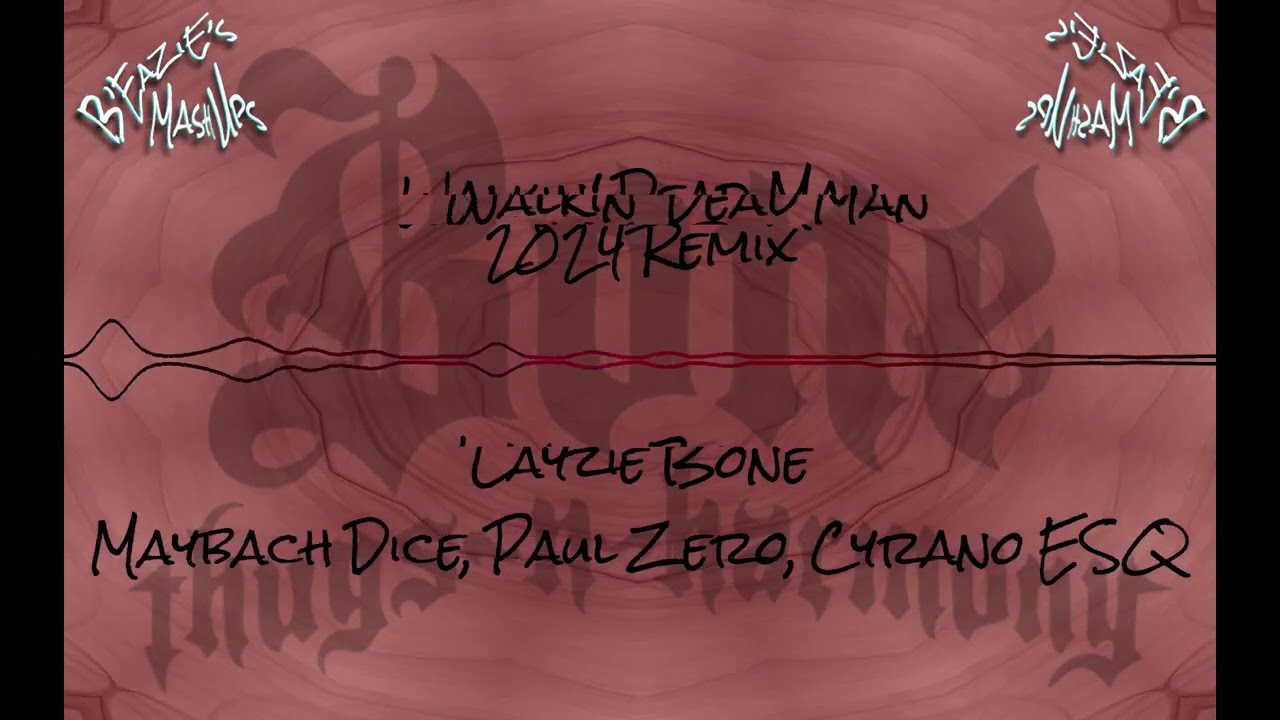 Layzie Bone, Maybach Dice, Paul Zero, Cyrano ESQ - Walking Dead Man  - 2024 Remix