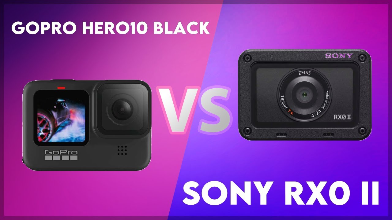GoPro Hero10 Black vs Sony RX0 II Technical Comparison - YouTube