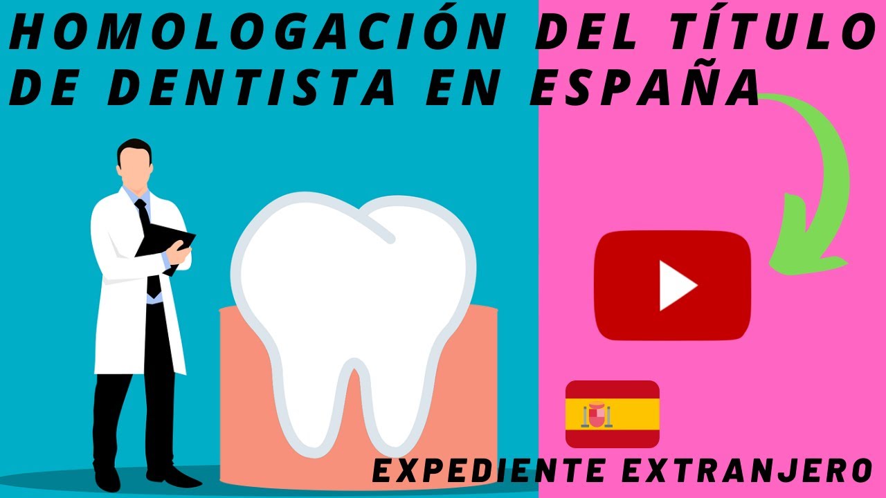 🦷¿CÓMO HOMOLOGAR EL TÍTULO DE DENTISTA EN ESPAÑA?🦷
