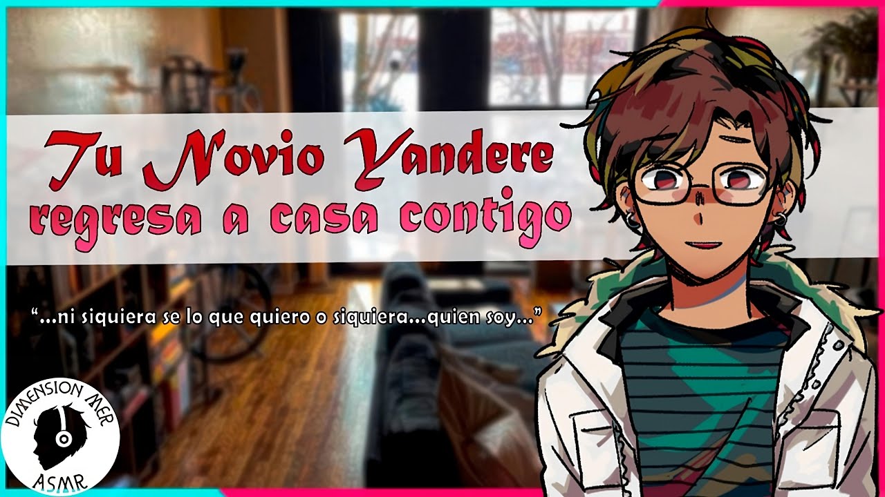 💕Regresando con tu Novio Yandere a Casa🏠 [LoveSick: Capitulo 2][MxF] | Roleplay