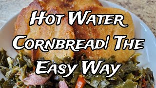 Hot Water Cornbread| The Easy Way