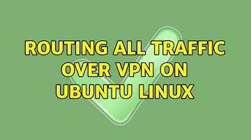 Routing all traffic over VPN on Ubuntu Linux (2 Solutions!!)