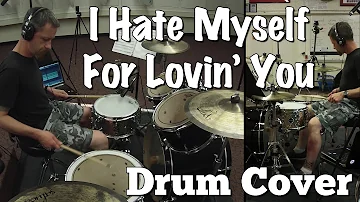 I Hate Myself For Lovin' You - Drum Cover