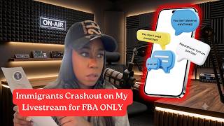 Immigrants Crashout on my Livestream for FBA's Only (why are they so threatened?)
