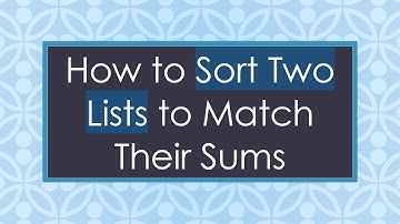 How to Sort Two Lists to Match Their Sums