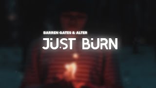 Barren Gates - Just Burn (Lyrics) Ft.Alter