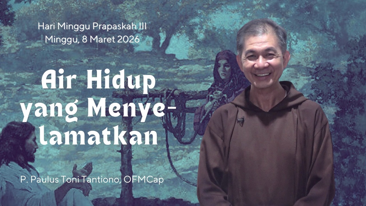 YESUS, AIR HIDUP YANG MENYELAMATKAN | Minggu Prapaskah III, 8 Maret 2026