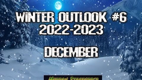 Winter Outlook 2022-2023 #6: December