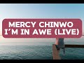 Mercy Chinwo - I’m In Awe (official lyrics)  (overwhelming victory)
