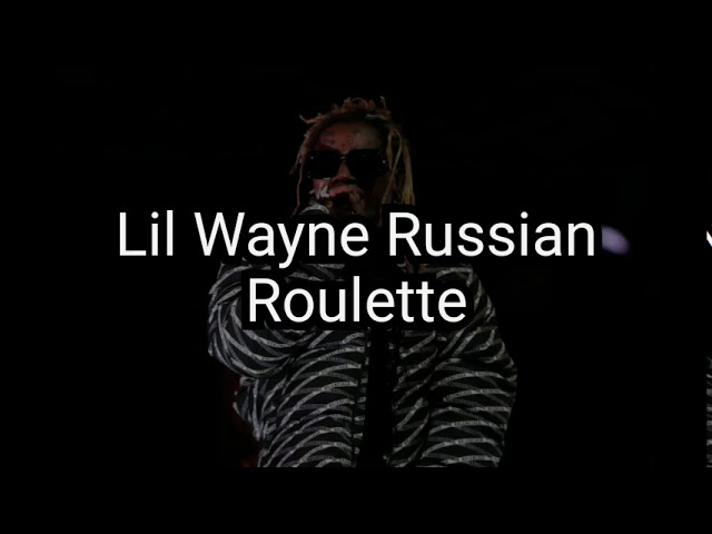 Lil Wayne - Russian Roulette (Lyrics video) 