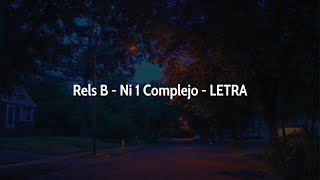 Rels B, Ni 1 Complejo - (Letra)