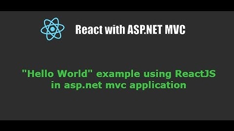 "Hello World" example using ReactJS in asp.net mvc