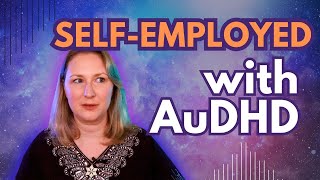 How I manage being self-employed as an autistic/ADHDer