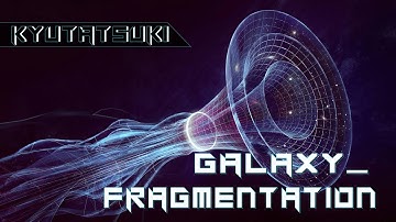 GALAXY_FRAGMENTATION SX17