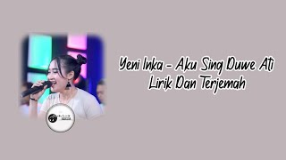 Yeni Inka Aku Sing Duwe Ati Lirik dan Terjemah | Musiku Lirik Channel