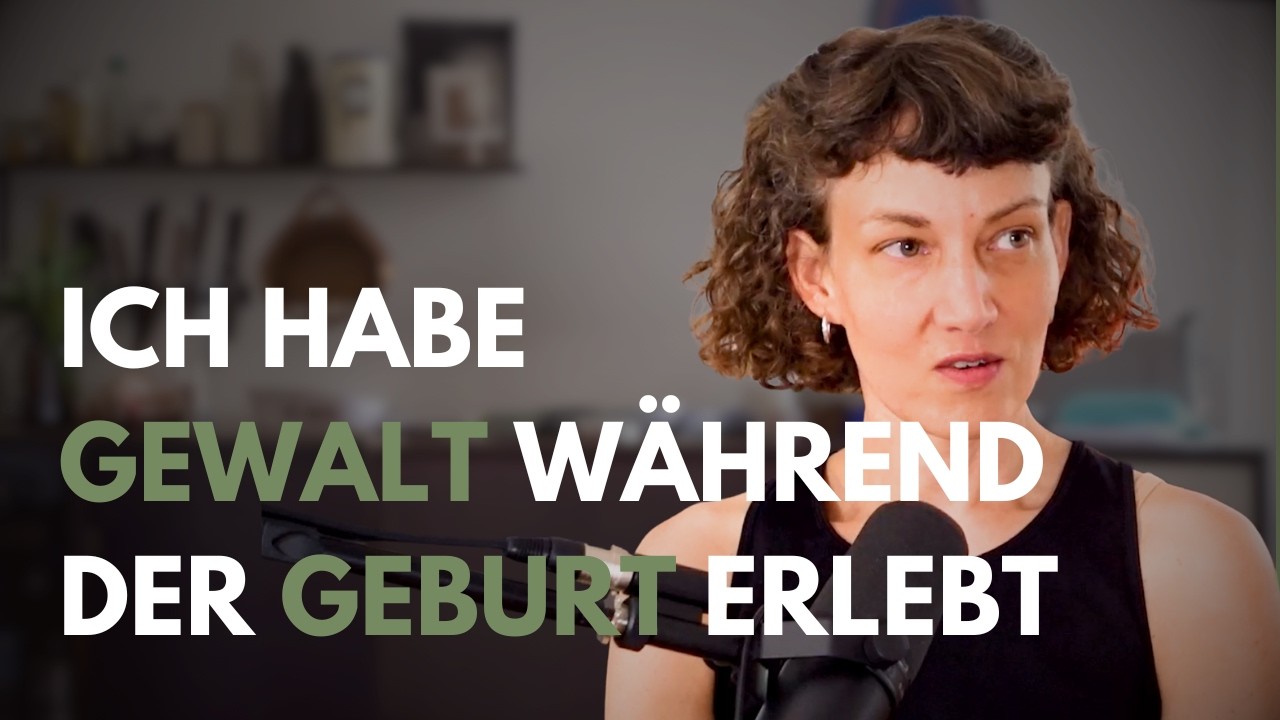 Gewalt während der Geburt: Ihr Trauma im Wochenbett #79 Nina