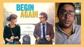 Begin Again And Why you Should watch it