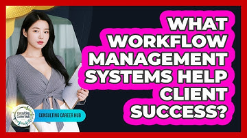 What Workflow Management Systems Help Client Success?