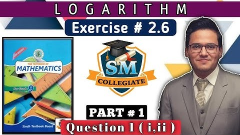 Exercise 2.6 | Question # 1(i,ii) | Logarithms | Class 9 | Karachi/Sindh Board..Part # 1