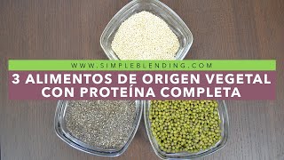 3 ALIMENTOS VEGETALES CON PROTEÍNA COMPLETA | Aminoácidos esenciales de origen vegetal