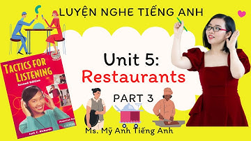 Luyện nghe tiếng Anh - Tactics for Listening - Developing - Unit 5: Restaurants - Part 3.