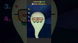4 Absurd🏔️PEAK👻Ghost Moments...  #peak #peakgame #shorts