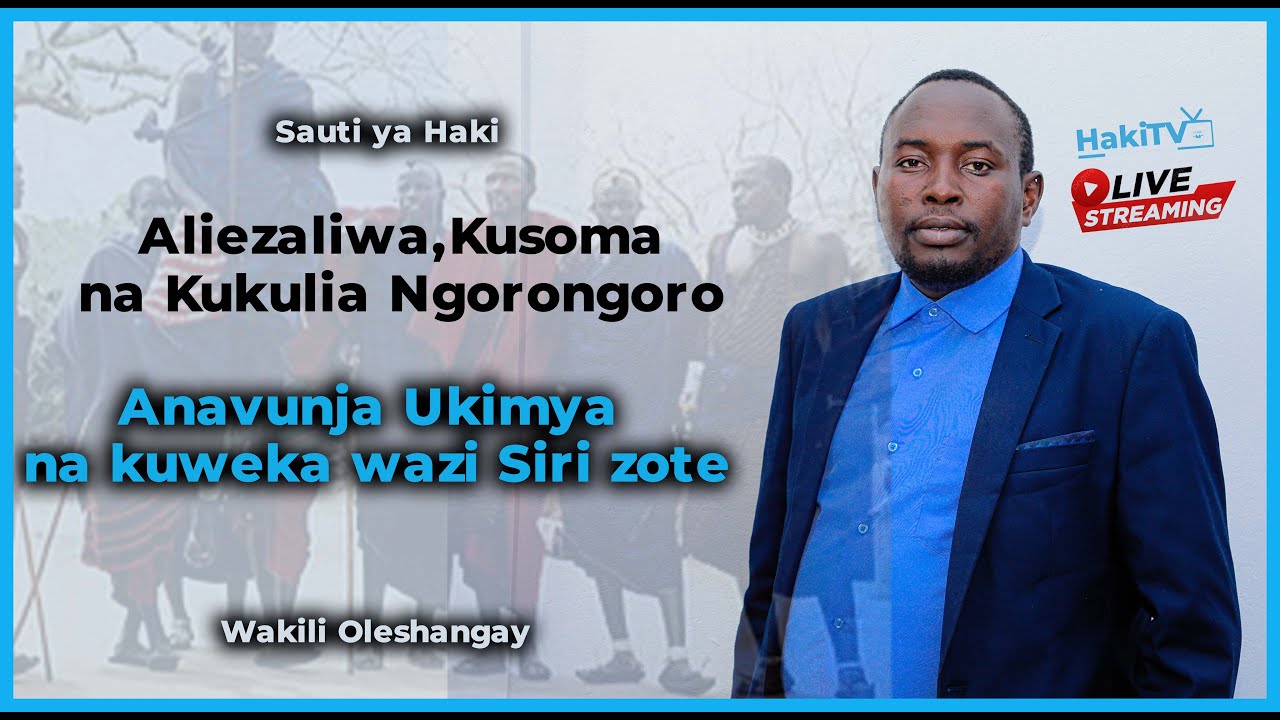 🔴#HakiTvLive : Oleshangay Afunguka  hali Ikoje Ngorongoro, aanika ukweli hujuma kwa wa maasai